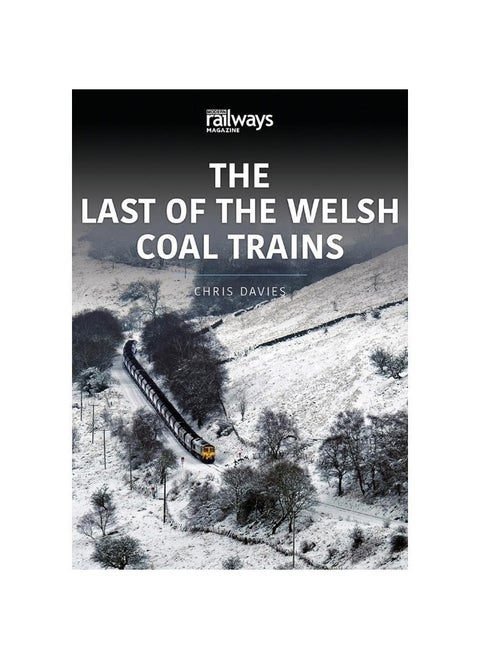 THE LAST OF THE WELSH COAL TRAINS: The Railways and Industry Series, Volume 2