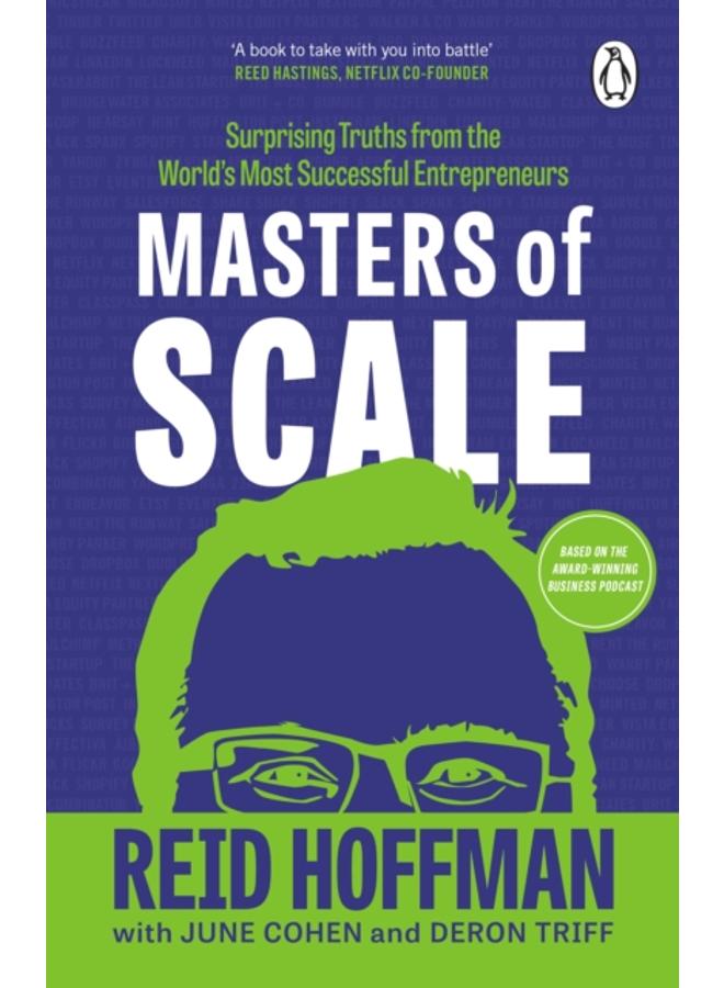 Masters of Scale : Surprising truths from the world???s most successful entrepreneurs 