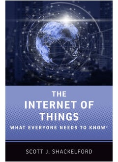 The Internet of Things: What Everyone Needs to Know® 