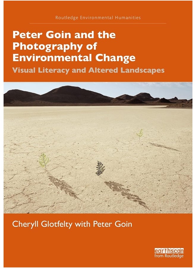 Peter Goin and the Photography of Environmental Change: Visual Literacy and Altered Landscapes 