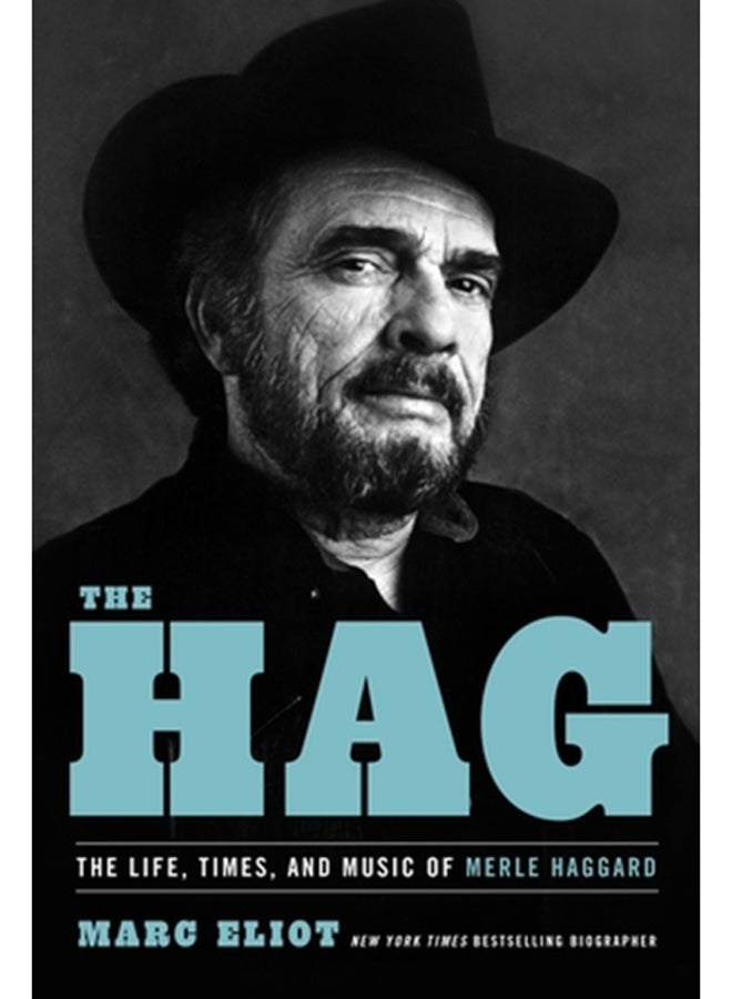 The Hag : The Life, Times, and Music of Merle Haggard