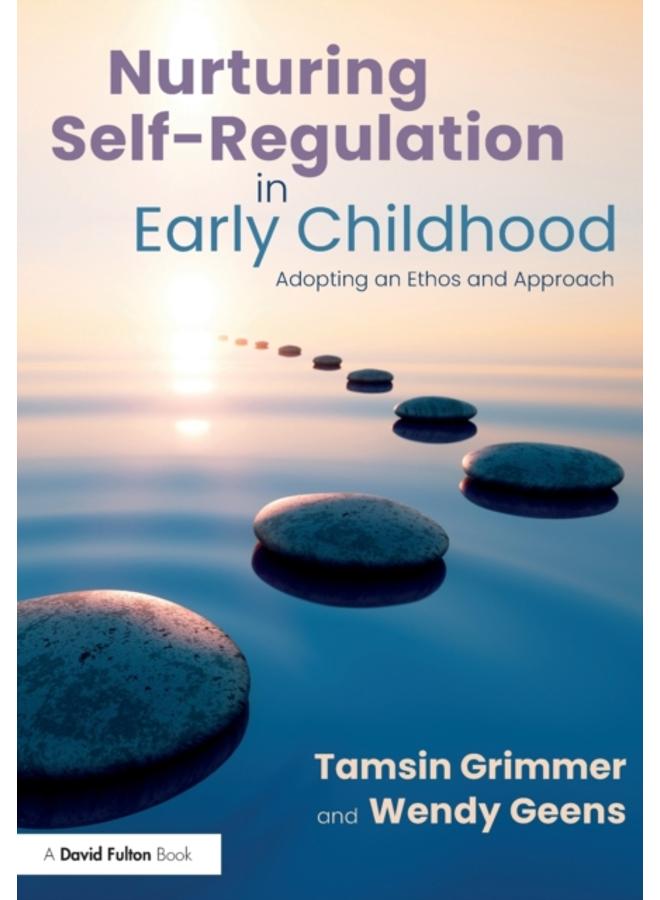 Nurturing Self-Regulation in Early Childhood : Adopting an Ethos and Approach