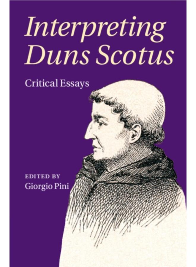 Interpreting Duns Scotus : Critical Essays 