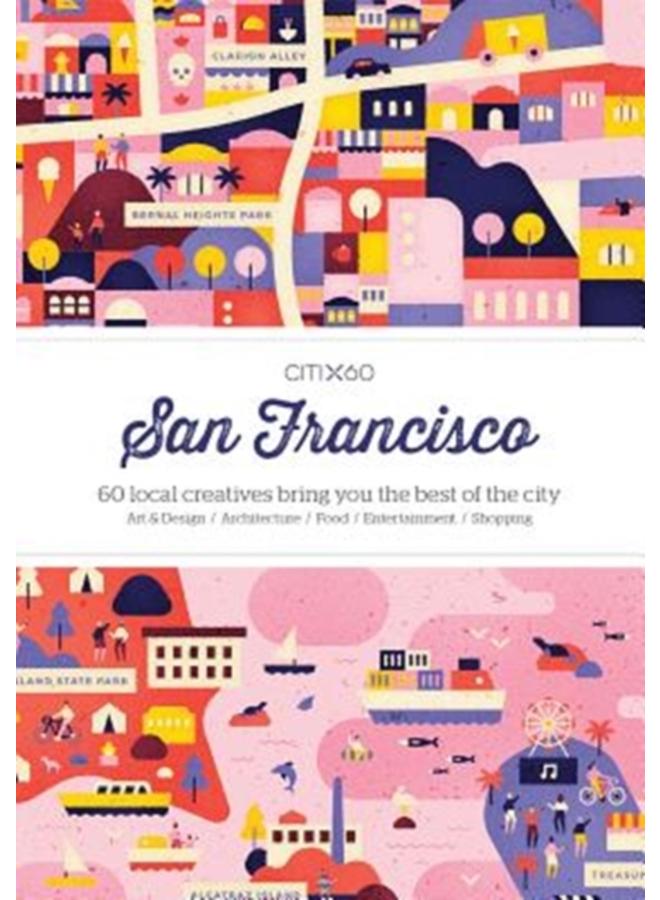 CITIx60 City Guides - San Francisco : 60 local creatives bring you the best of the city