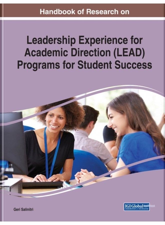 Handbook of Research on Leadership Experience for Academic Direction LEAD Programs for Student Success - Hardback