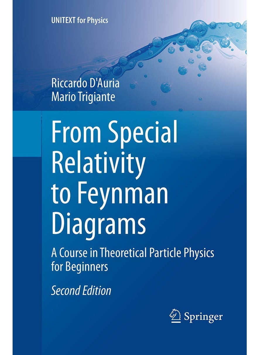 From Special Relativity to Feynman Diagrams: A Course in Theoretical Particle Physics for Beginners 