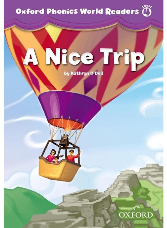 Oxford Phonics World Readers  Level 4  A Nice Trip  Ed   1