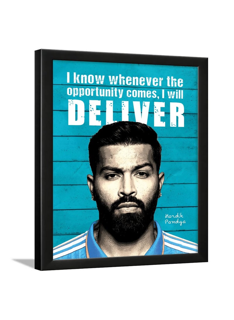Chaka Chaundh Chaka Chaundh I know whenever the opportunity comes I will DELIVER Hardik Pandya quotes motivational quotes frames poster with frame Cricket Quotes wall frames 14 X 11 Inches 