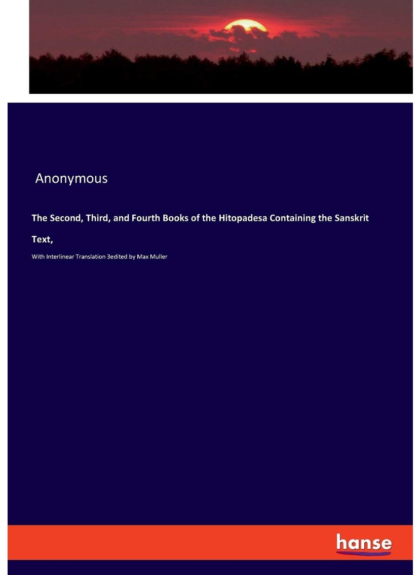 The Second, Third, and Fourth Books of the Hitopadesa Containing the Sanskrit Text,: With Interlinear Translation 3edited by Max Muller  - Image 1