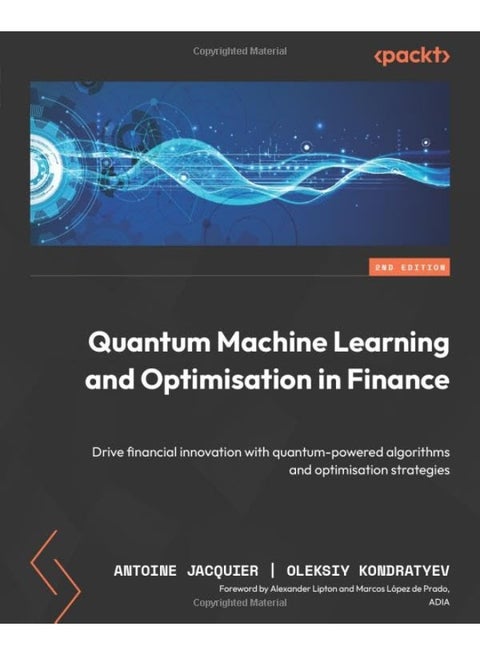 Quantum Machine Learning and Optimisation in Finance - Second Edition: Drive financial innovation with quantum-powered algorithms and optimisation strategies