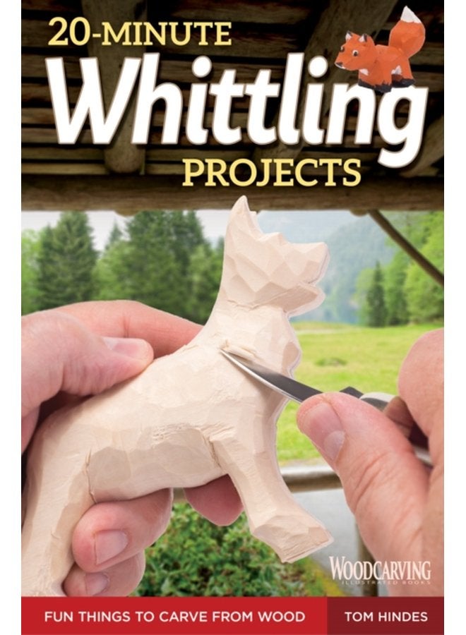 20 Minute Whittling Projects Fun Things to Carve from Wood - Paperback