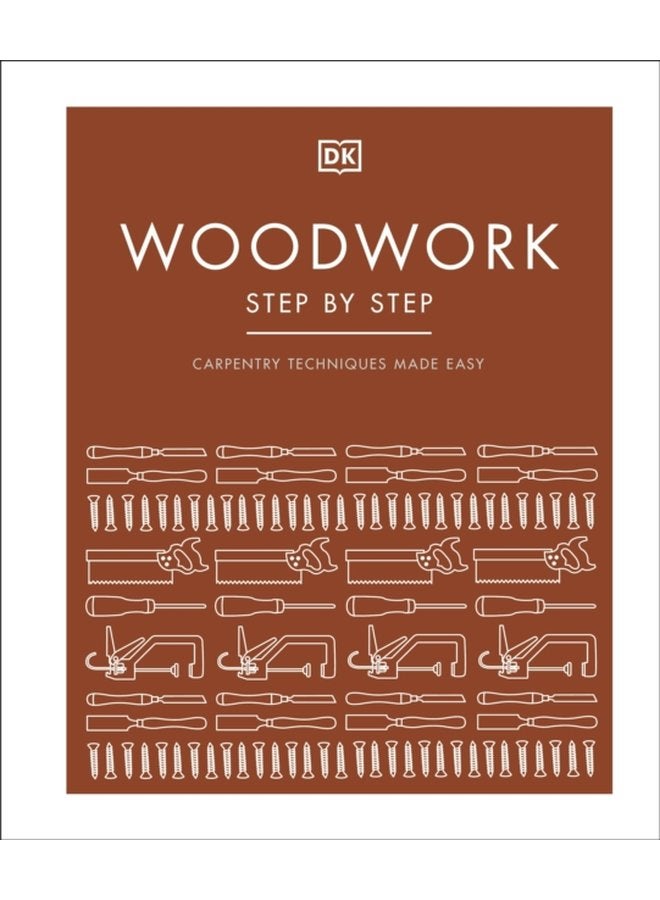 Woodwork Step by Step Carpentry Techniques Made Easy - Hardback
