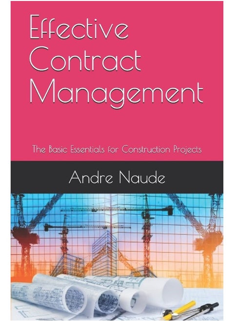 Effective Contract Management: The Basic Essentials for Construction Projects