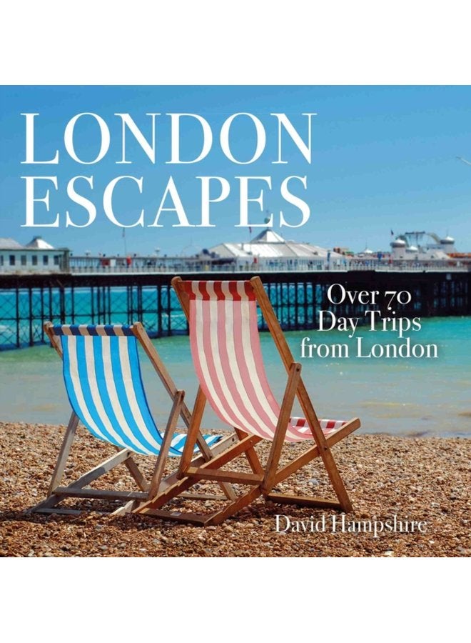 London Escapes Over 70 Captivating Day Trips from London - Paperback