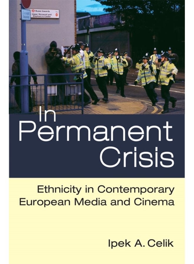 In Permanent Crisis Ethnicity in Contemporary European Media and Cinema - Paperback