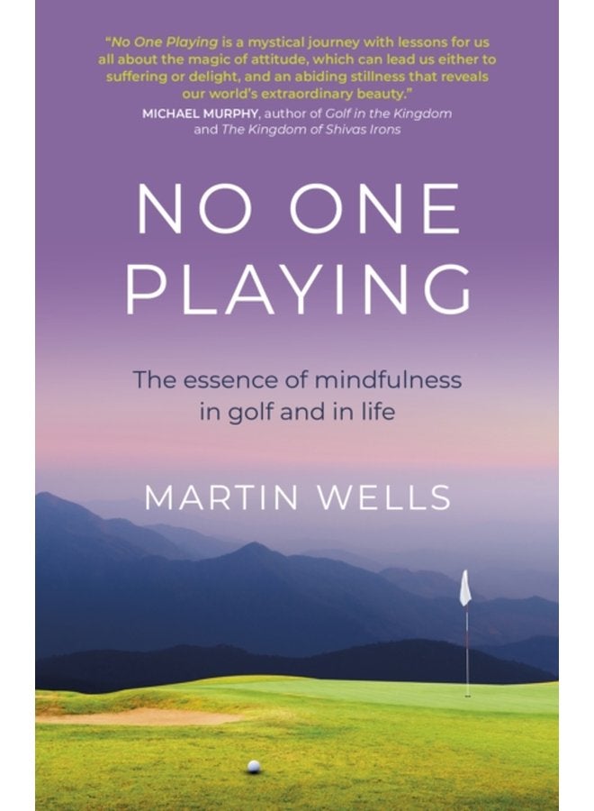 No One Playing The essence of mindfulness in golf and in life - Paperback