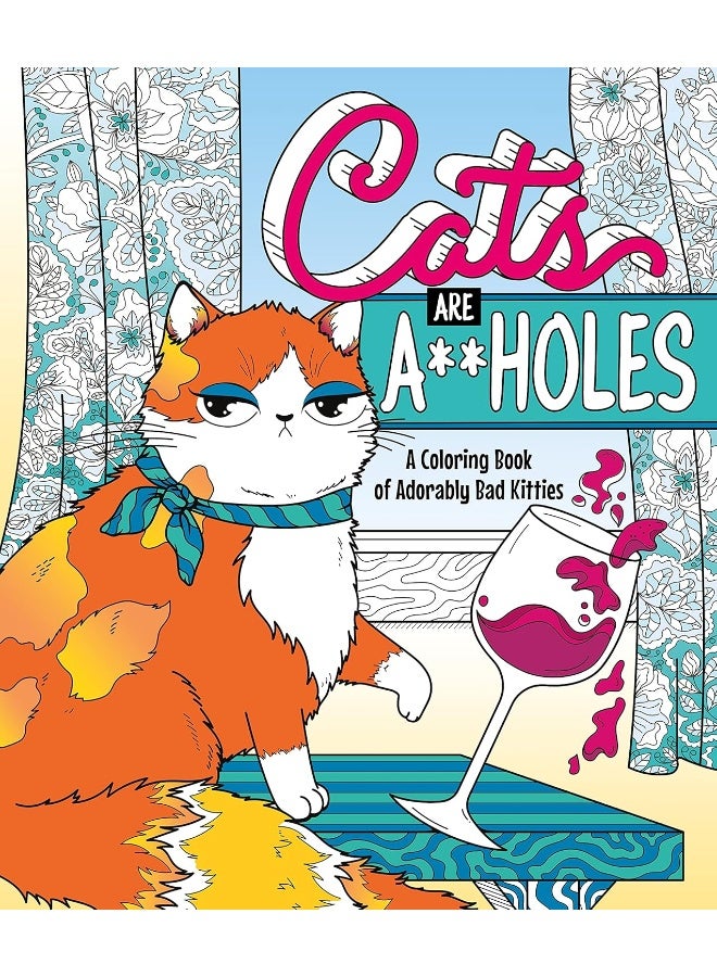 Cats Are A**holes: A Coloring Book of Adorably Bad Kitties - Image 1