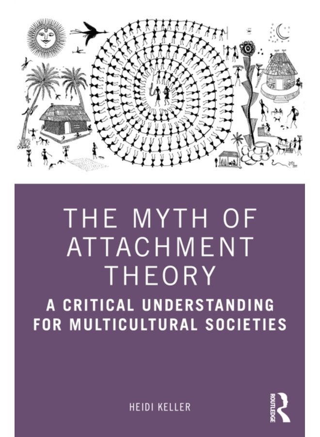 The Myth of Attachment Theory A Critical Understanding for Multicultural Societies - Paperback