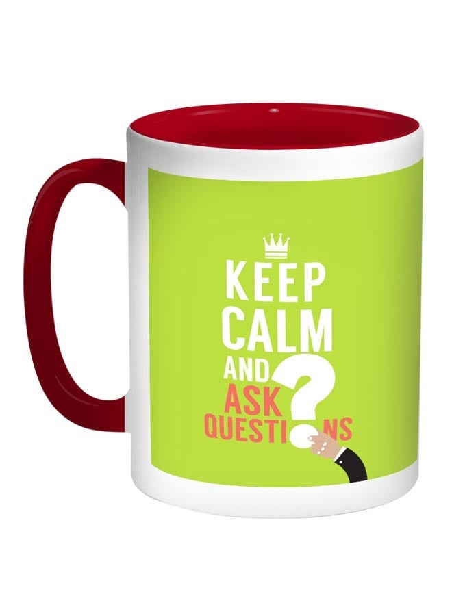 Keep Calm And Ask Questions Printed Coffee Mug Light Green/White/Red 11ounce