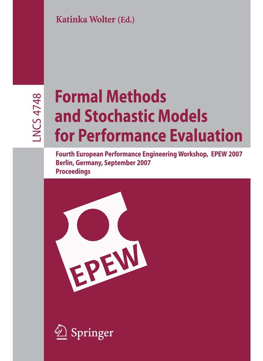 Formal Methods and Stochastic Models for Performance Evaluation: Fourth European Performance Engineering Workshop, Epew 2007, Berlin, Germany, Septemb 