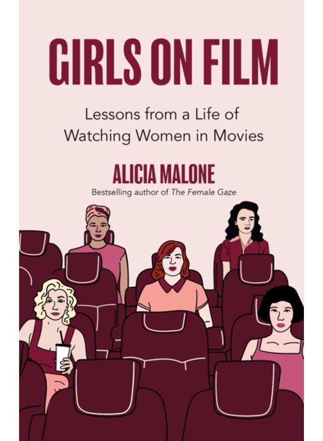 Girls on Film : Lessons From a Life of Watching Women in Movies (Filmmaking, Life Lessons, Film Analysis) (Birthday Gift for Her) 