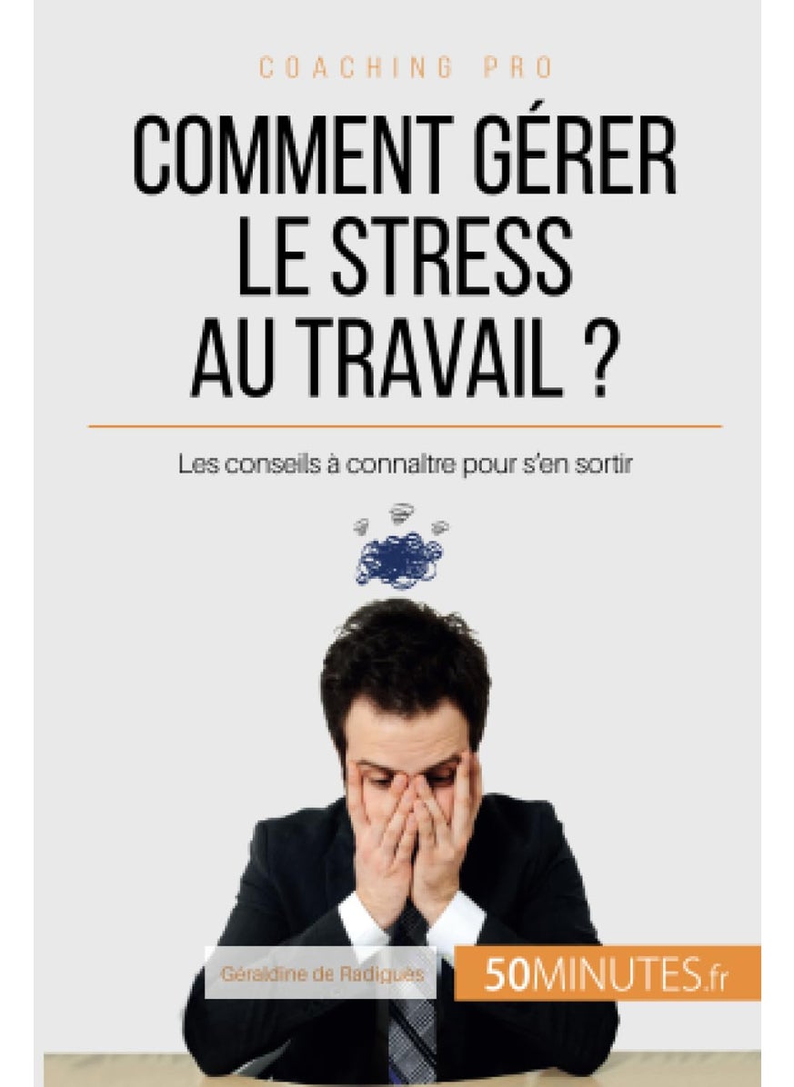 Comment gérer le stress au travail ?: Les conseils à connaître pour s'en sortir  - Image 1