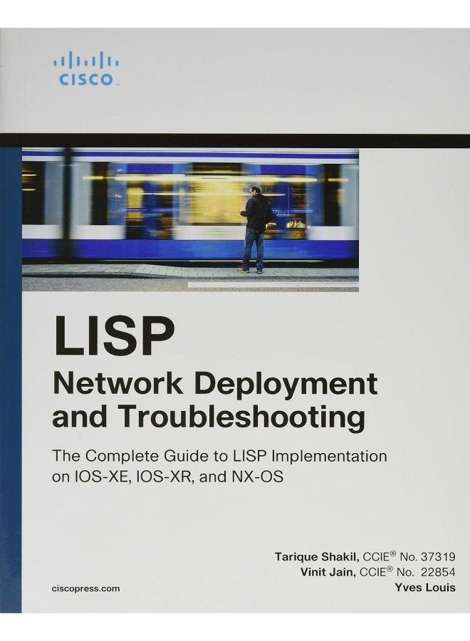 LISP Network Deployment and Troubleshooting: The Complete Guide to LISP Implementation on IOS-XE, IOS-XR, and NX-OS - Image 1