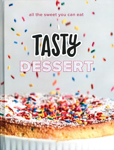 Tasty Dessert All The Sweet You Can Eat An Official Tasty Cookbook 