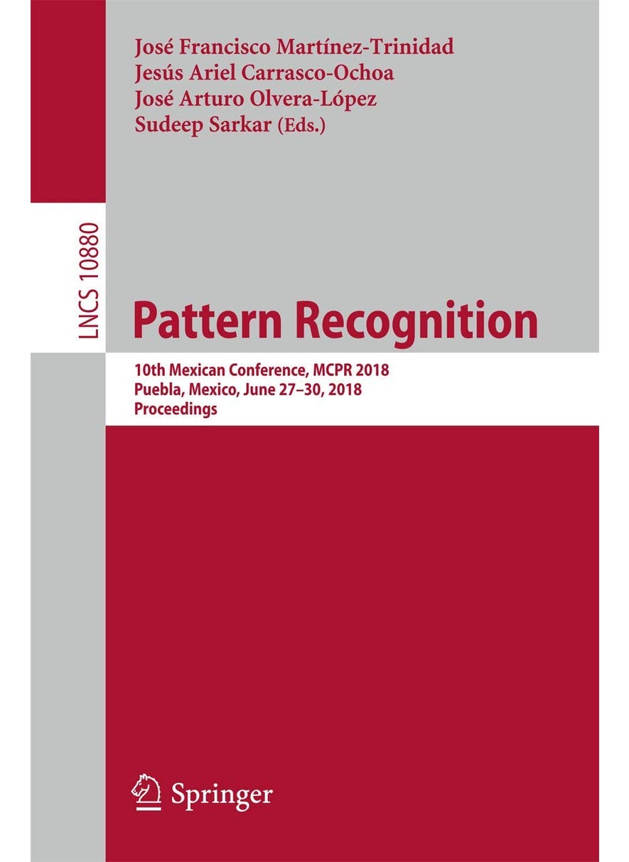 Pattern Recognition: 10th Mexican Conference, MCPR 2018, Puebla, Mexico, June 27-30, 2018, Proceedings 