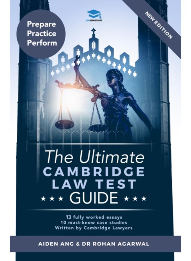 The Ultimate Cambridge Law Test Guide : Detailed Essay Plans, 13 Fully Worked Essays, 10 Must-Know Case Studies, Written by Cambridge Lawyers for the Cambridge Law Test, New Edition 