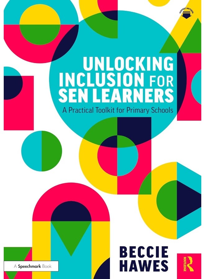 Routledge Unlocking Inclusion for SEN Learners: A Practical Toolkit for Primary Schools 
