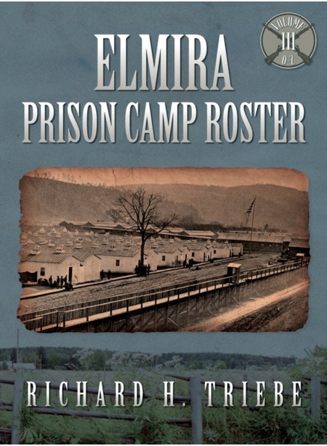 Elmira Prison Camp Roster Volume III - Hardback