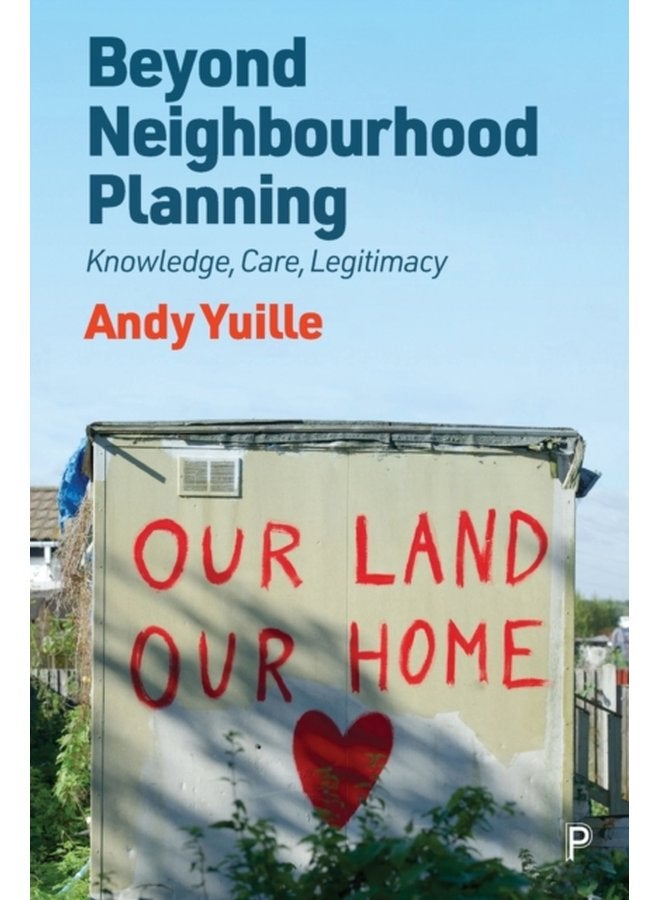 Beyond Neighbourhood Planning Knowledge Care Legitimacy - Paperback
