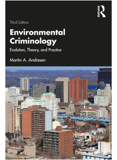 Environmental Criminology: Evolution, Theory, and Practice