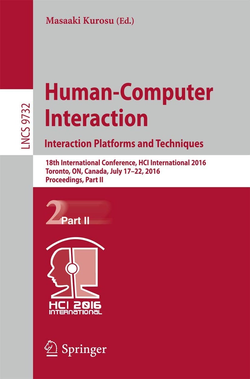 Human-Computer Interaction. Interaction Platforms and Techniques: 18th International Conference, HCI International 2016, Toronto, ON, Canada, July 17-22, 2016. Proceedings, Part II