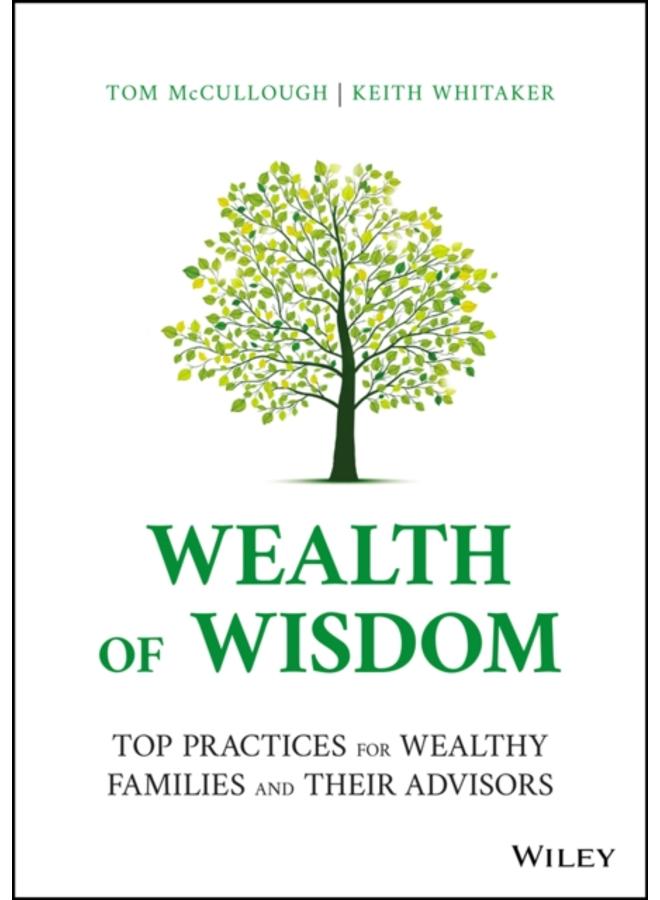 Wealth of Wisdom : Top Practices for Wealthy Families and Their Advisors 