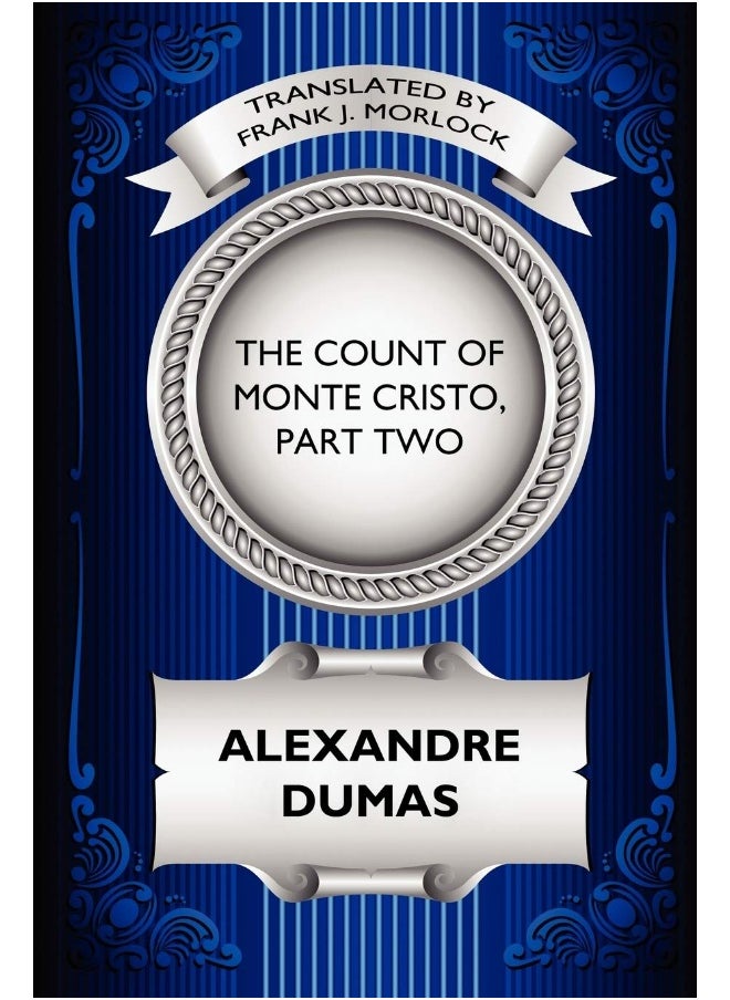 The Count of Monte Cristo, Part Two: The Resurrection of Edmond Dantes: A Play in Five Acts