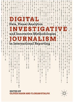 Digital Investigative Journalism: Data, Visual Analytics and Innovative Methodologies in International Reporting 