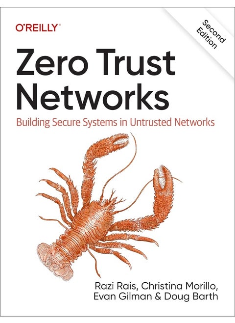 Zero Trust Networks: Building Secure Systems in Untrusted Networks