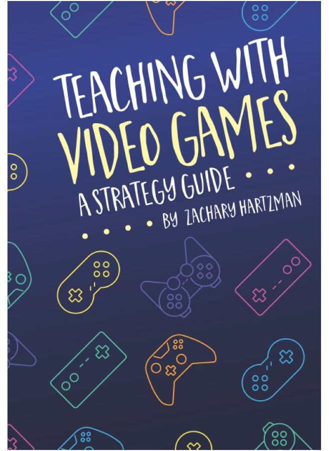 Teaching With Video Games: A Strategy Guide  - Image 1