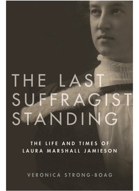 The Last Suffragist Standing : The Life and Times of Laura Marshall Jamieson