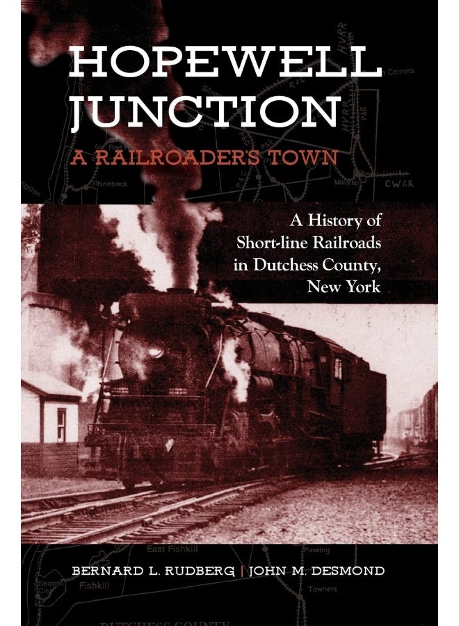 Hopewell Junction: A Railroader's Town : A History of Short-line Railroads in Dutchess County, New York  - Image 1