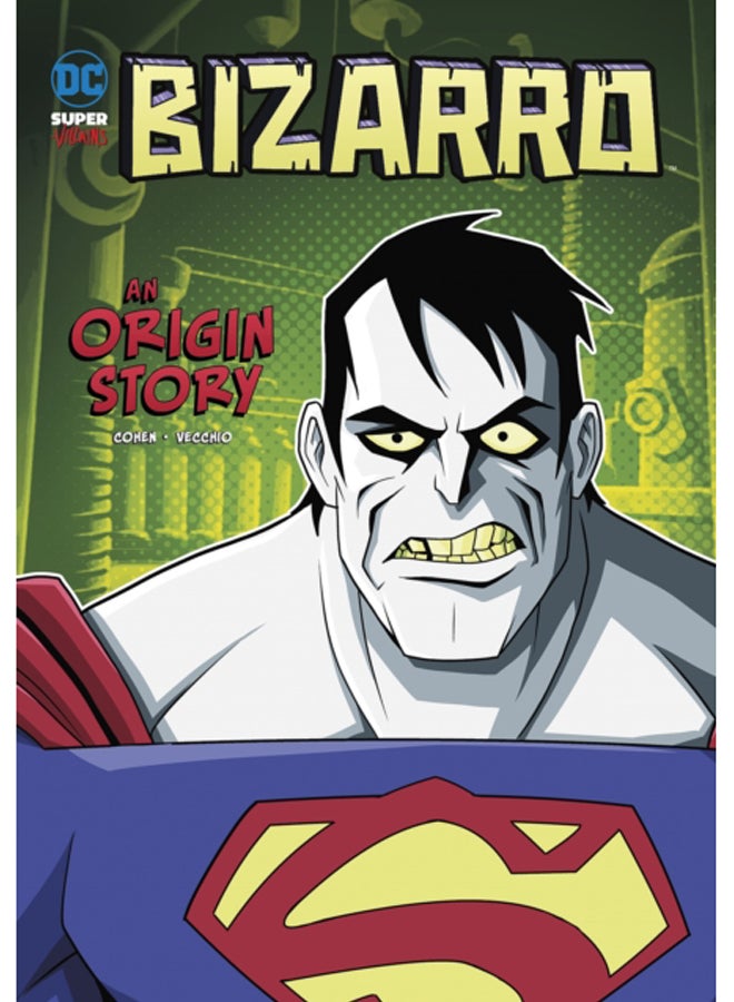 Bizarro : An Origin Story