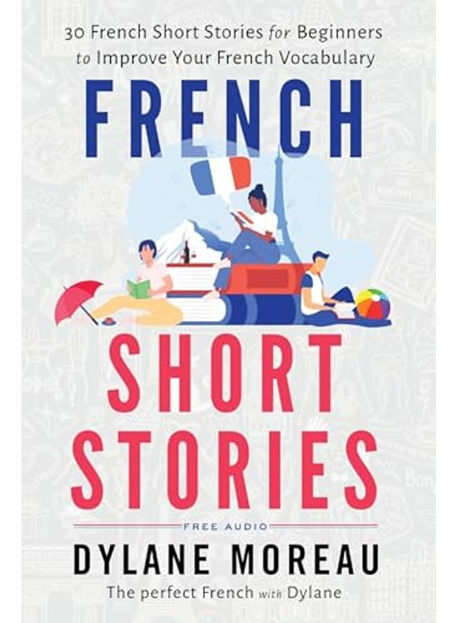 French Short Stories: Thirty French Short Stories for Beginners to Improve your French Vocabulary