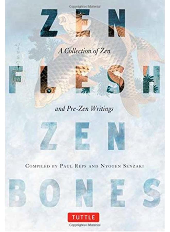 Zen Flesh, Zen Bones : A Collection of Zen and Pre-Zen Writings 
