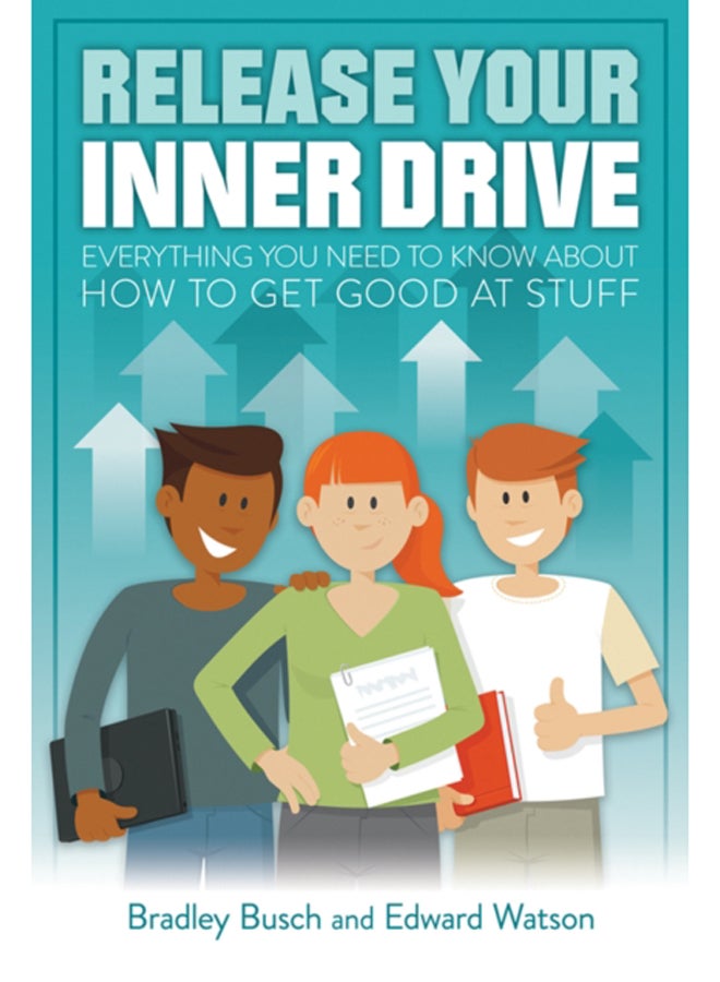 Release Your Inner Drive : Everything you need to know about how to get good at stuff