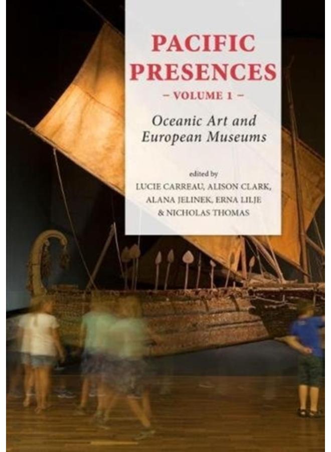 Pacific Presences (volume 1) : Oceanic Art and European Museums : 4.1 