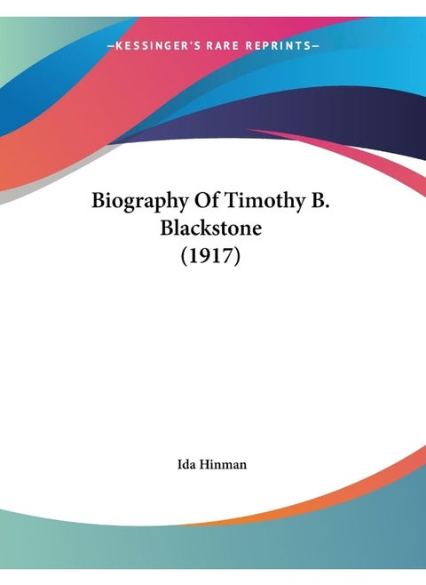 Biography Of Timothy B. Blackstone (1917)