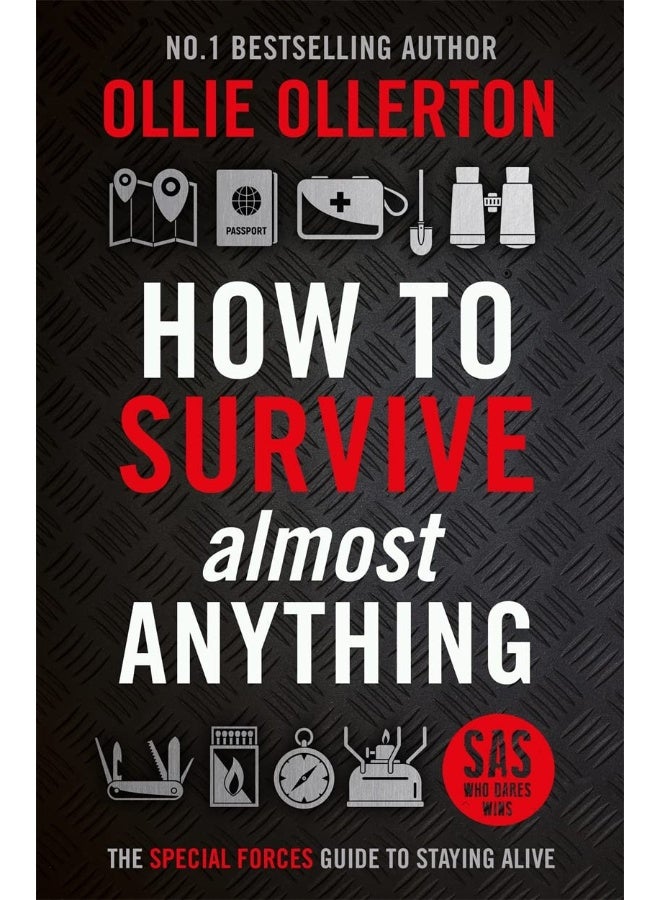 How To Survive (Almost) Anything: The Special Forces Guide To Staying Alive 