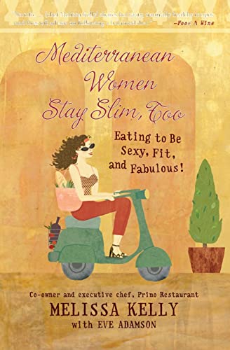 Mediterranean Women Stay Slim Too Eating To Be Sexy Fit And Fabulous